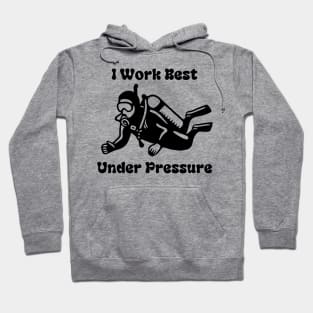 I Work Well Under Pressure Hoodie